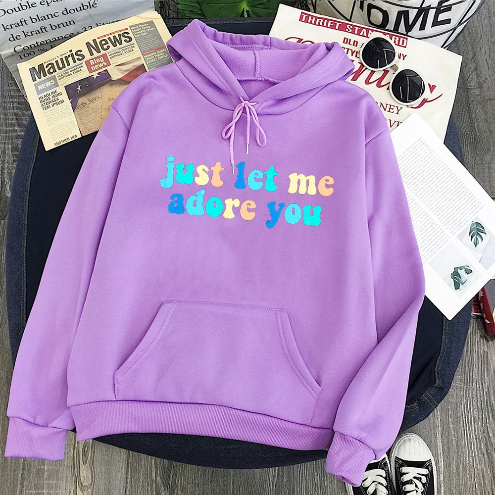Just Let Me Adore You Hoodie